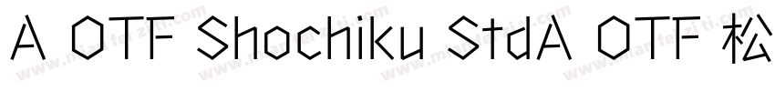 A OTF Shochiku StdA OTF 松竹 Std字体转换